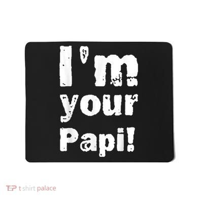 I’M Your Papi Mousepad