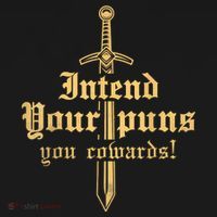 Intend Your Puns You Cowards Funny Pun T-Shirt thumb 7