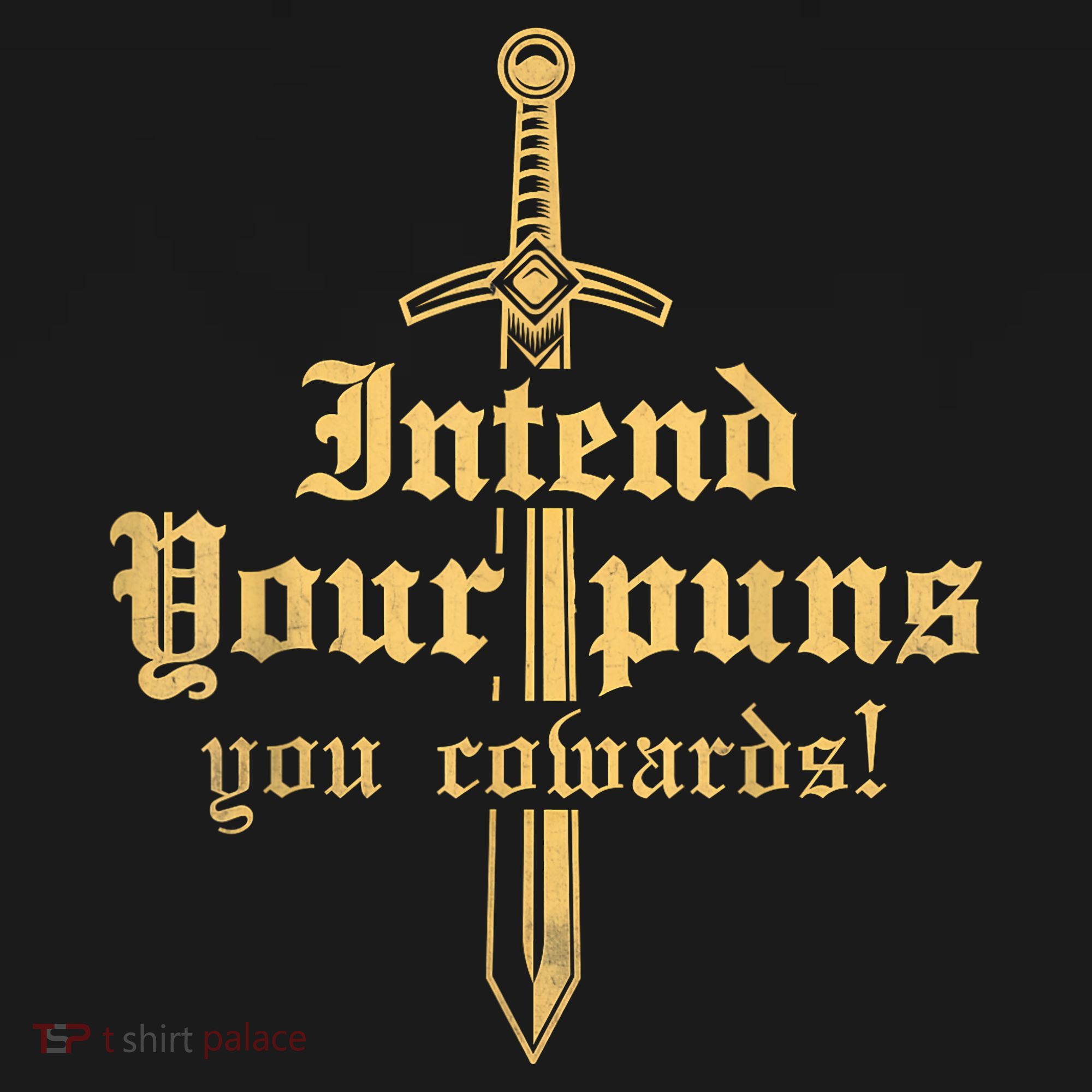Intend Your Puns You Cowards Funny Pun T-Shirt