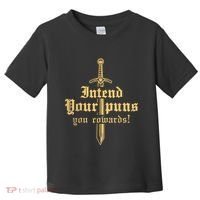 Intend Your Puns You Cowards Funny Pun Toddler T-Shirt thumb 0