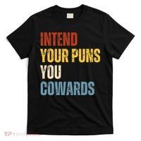 Intend Your Puns You Cowards Funny Joke Vintage Humor Saying T-Shirt thumb 0
