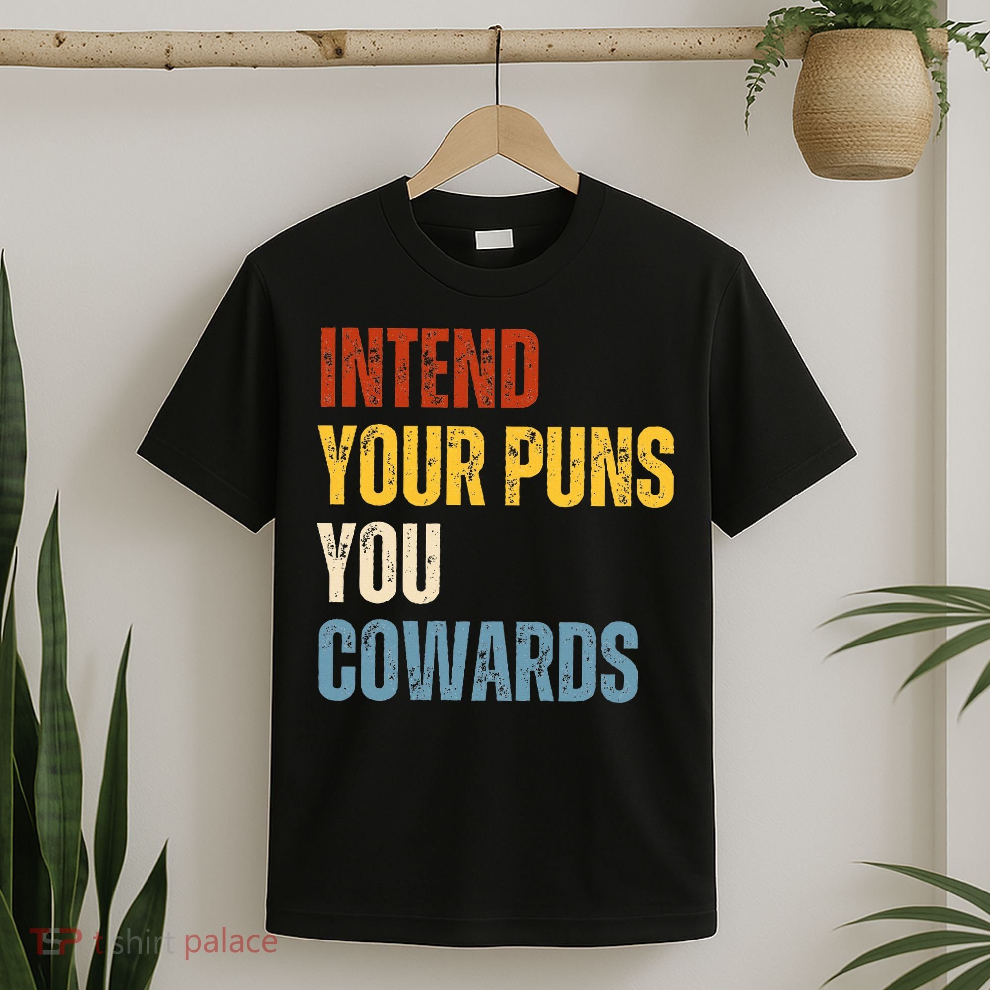 Intend Your Puns You Cowards Funny Joke Vintage Humor Saying T-Shirt