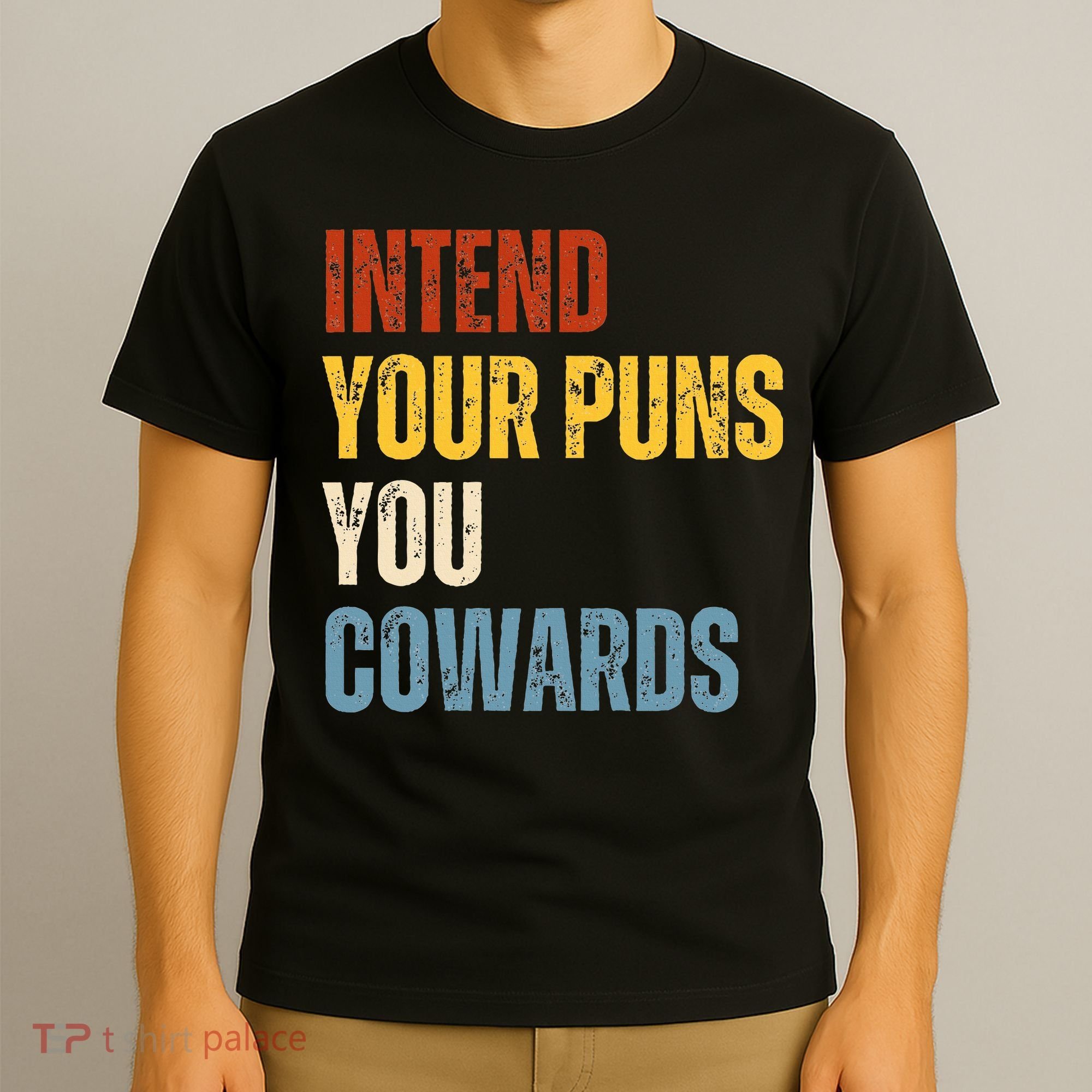 Intend Your Puns You Cowards Funny Joke Vintage Humor Saying T-Shirt