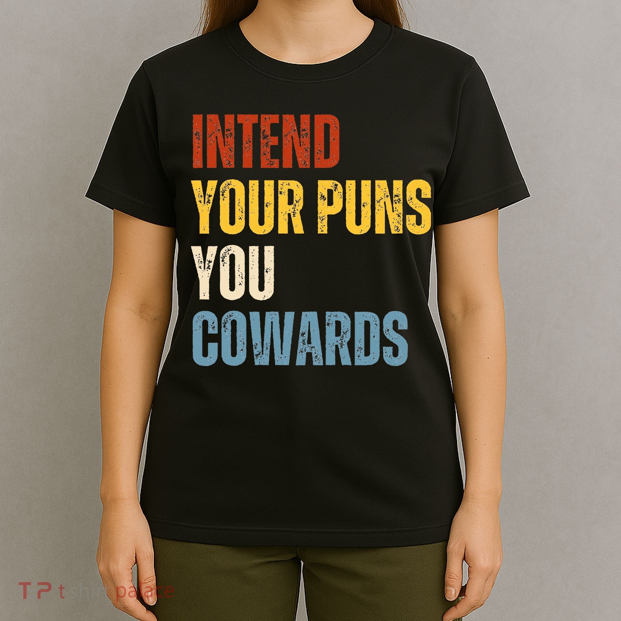 Intend Your Puns You Cowards Funny Joke Vintage Humor Saying T-Shirt