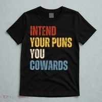 Intend Your Puns You Cowards Funny Joke Vintage Humor Saying T-Shirt thumb 5