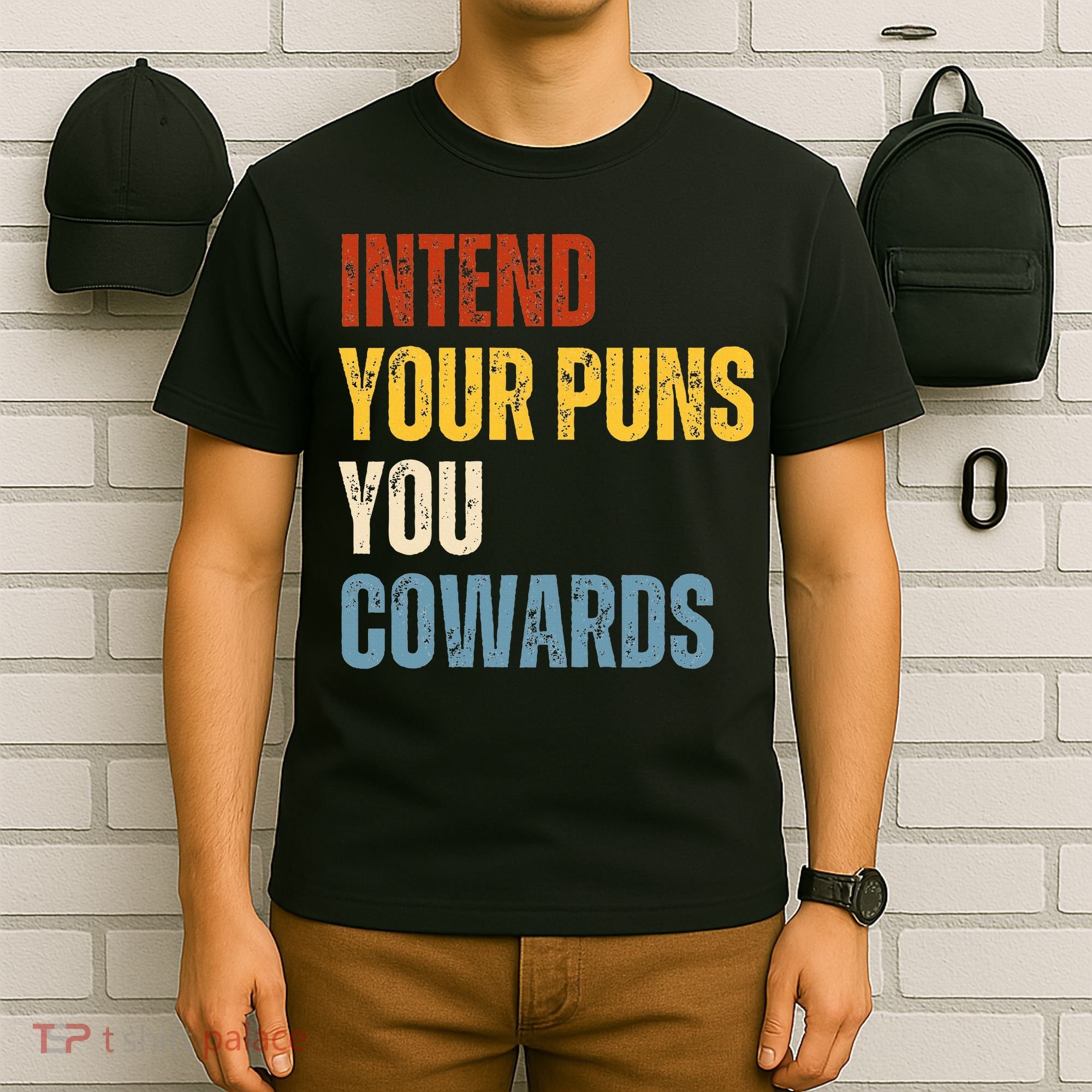 Intend Your Puns You Cowards Funny Joke Vintage Humor Saying T-Shirt