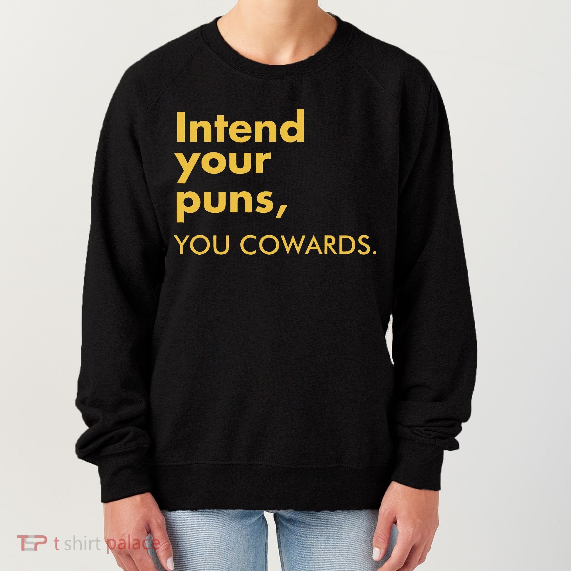Intend Your Puns You Cowards Women's Sweatshirt