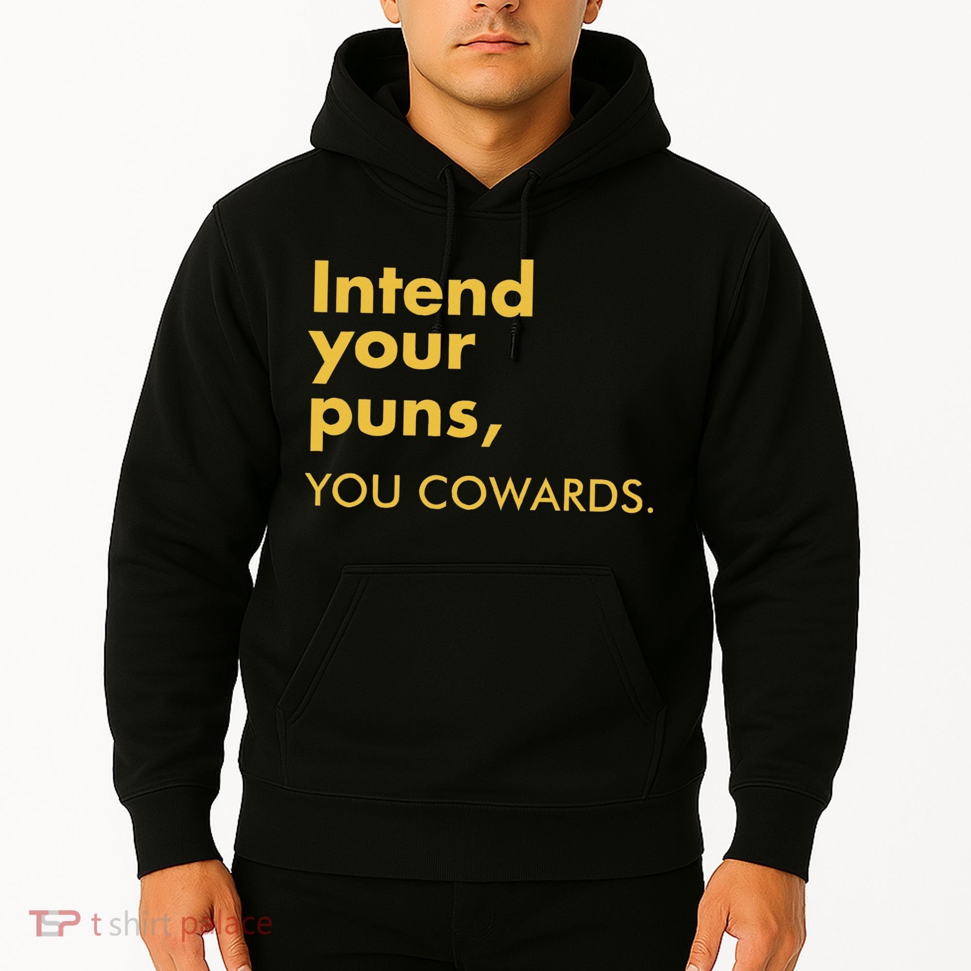 Intend Your Puns You Cowards Hoodie