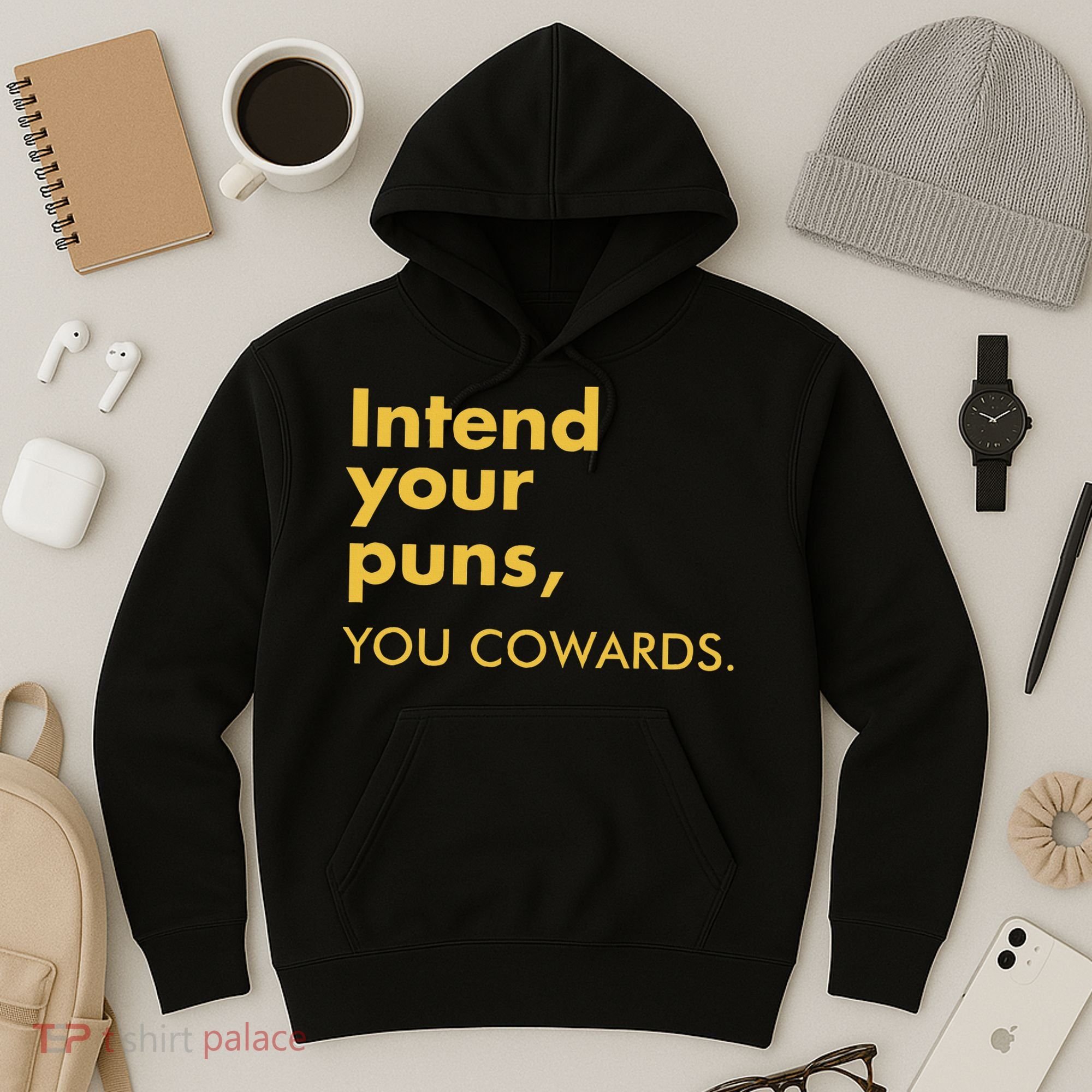 Intend Your Puns You Cowards Hoodie