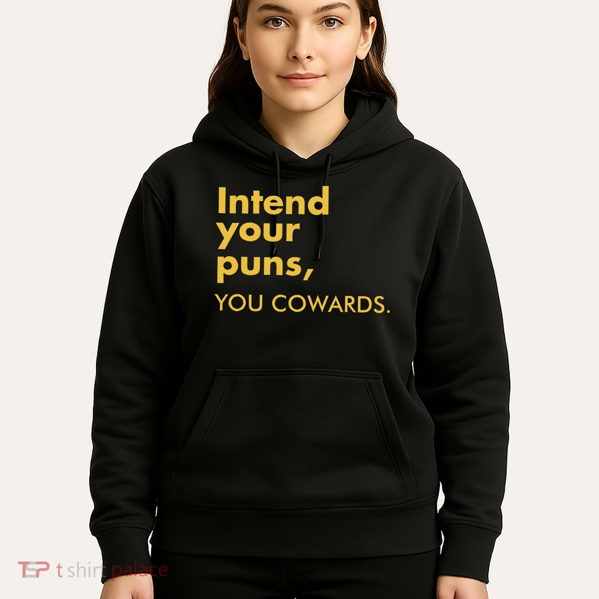 Intend Your Puns You Cowards Hoodie