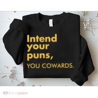 Intend Your Puns You Cowards Sweatshirt thumb 2