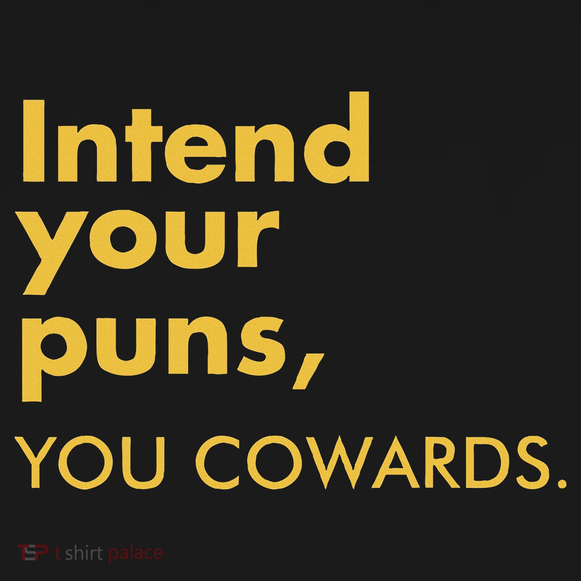 Intend Your Puns You Cowards Sweatshirt