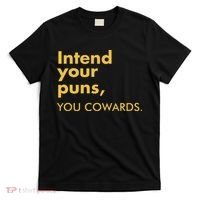 Intend Your Puns You Cowards T-Shirt thumb 0