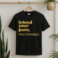 Intend Your Puns You Cowards T-Shirt thumb 2