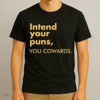 Intend Your Puns You Cowards T-Shirt thumb 3