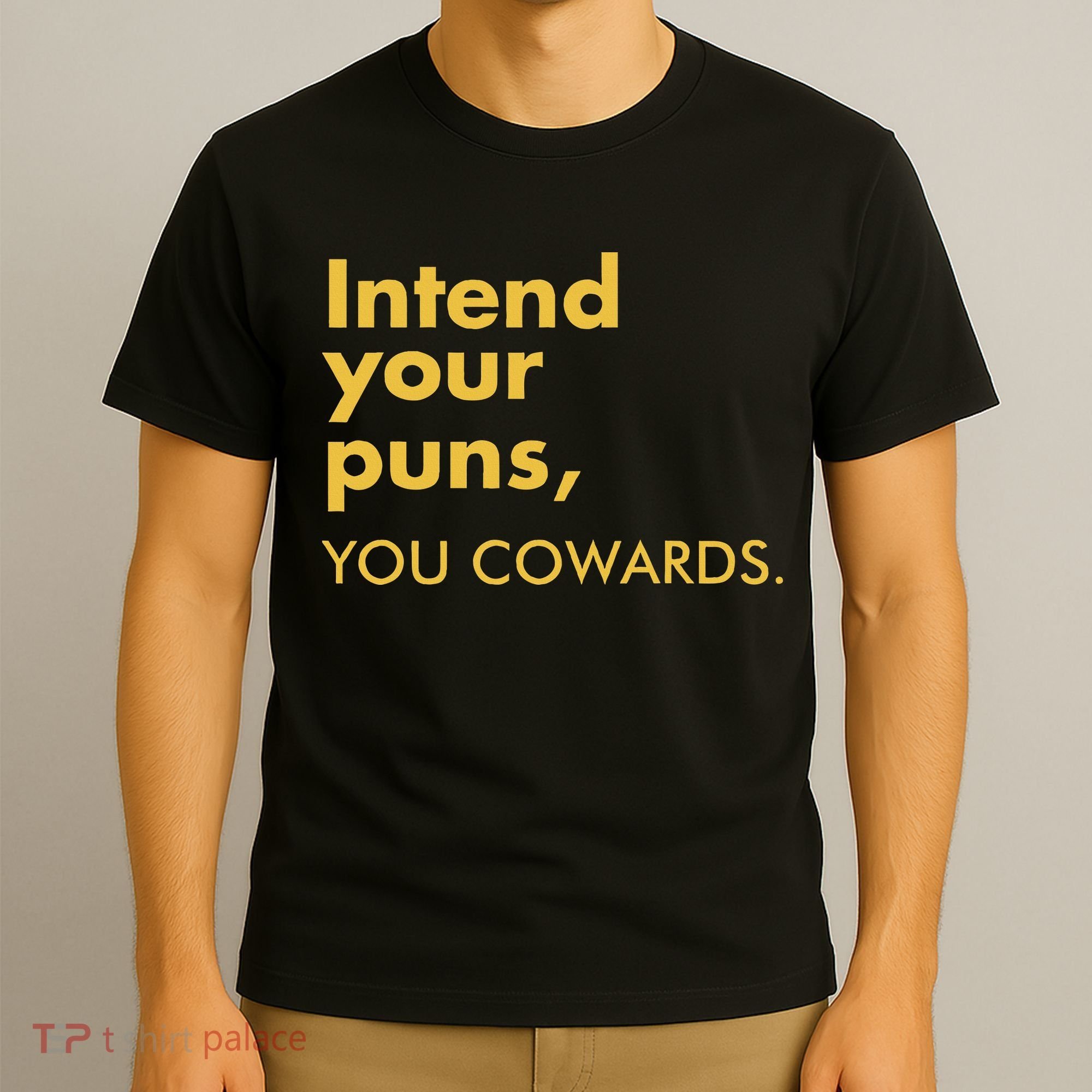 Intend Your Puns You Cowards T-Shirt