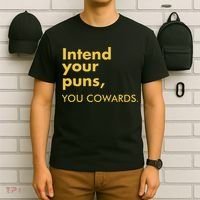 Intend Your Puns You Cowards T-Shirt thumb 6