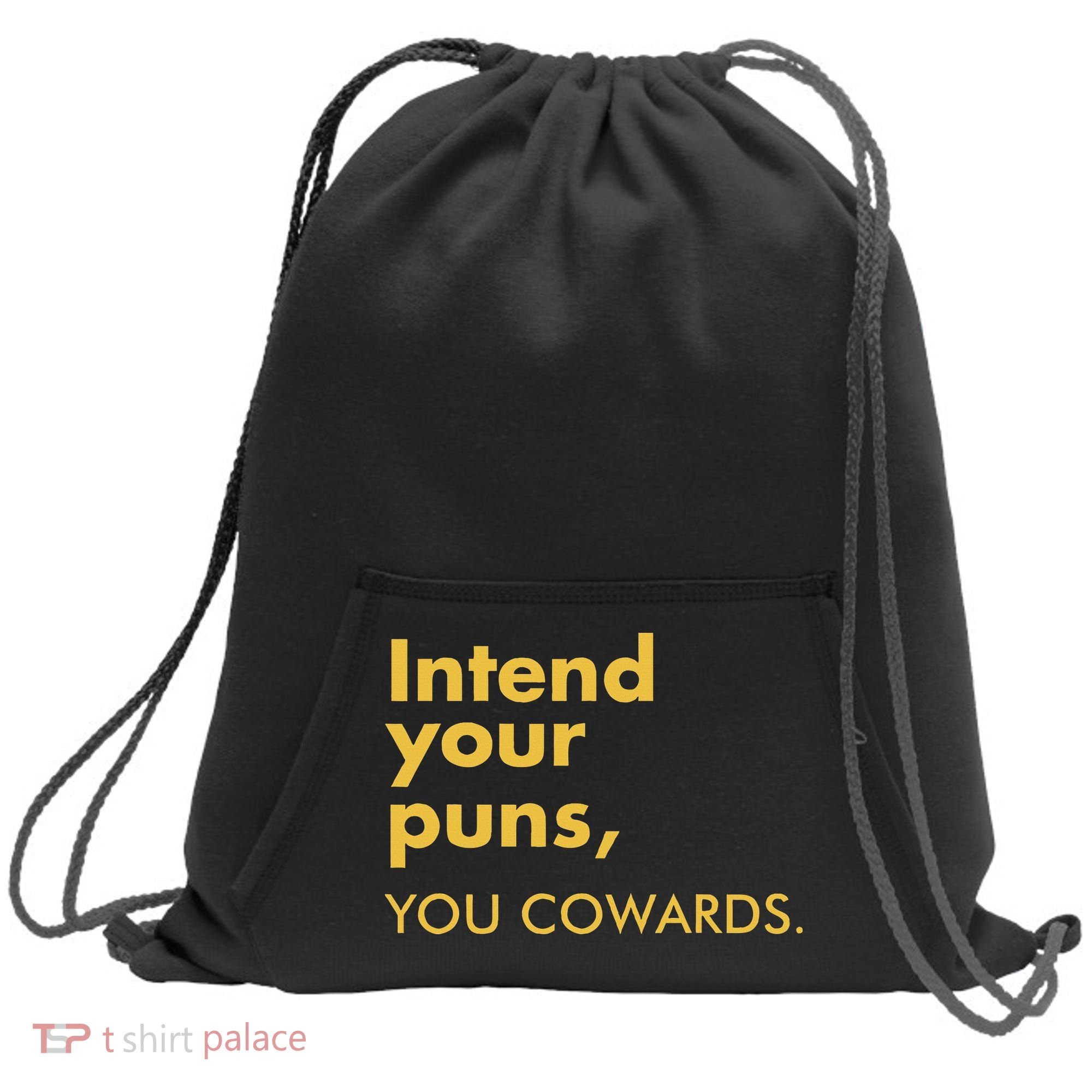 Intend Your Puns You Cowards Sweatshirt Cinch Pack Bag
