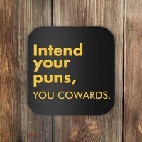 Intend Your Puns You Cowards Coaster thumb 0