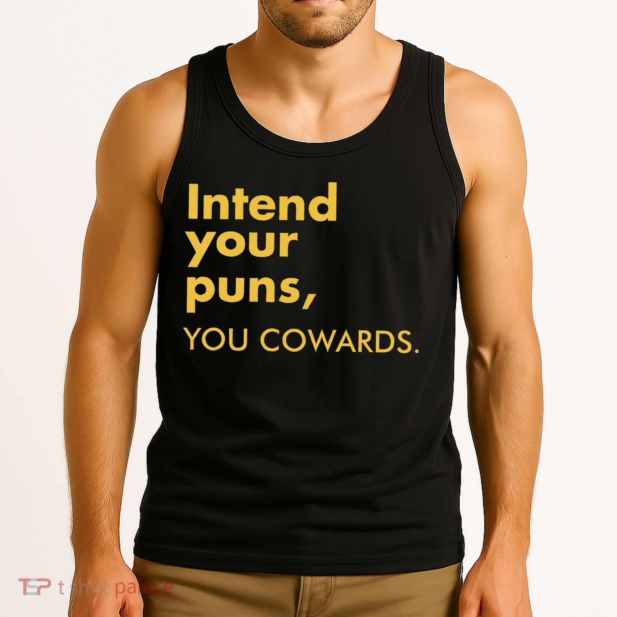 Intend Your Puns You Cowards Tank Top