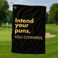 Intend Your Puns You Cowards Golf Towel thumb 1