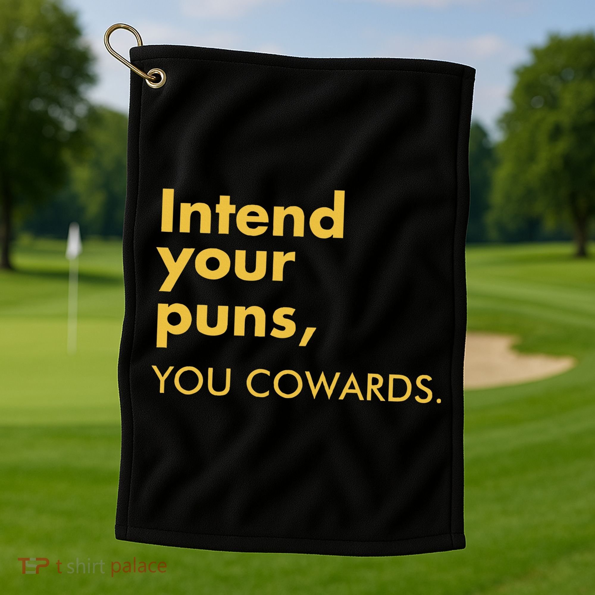Intend Your Puns You Cowards Golf Towel