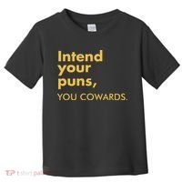 Intend Your Puns You Cowards Toddler T-Shirt thumb 0