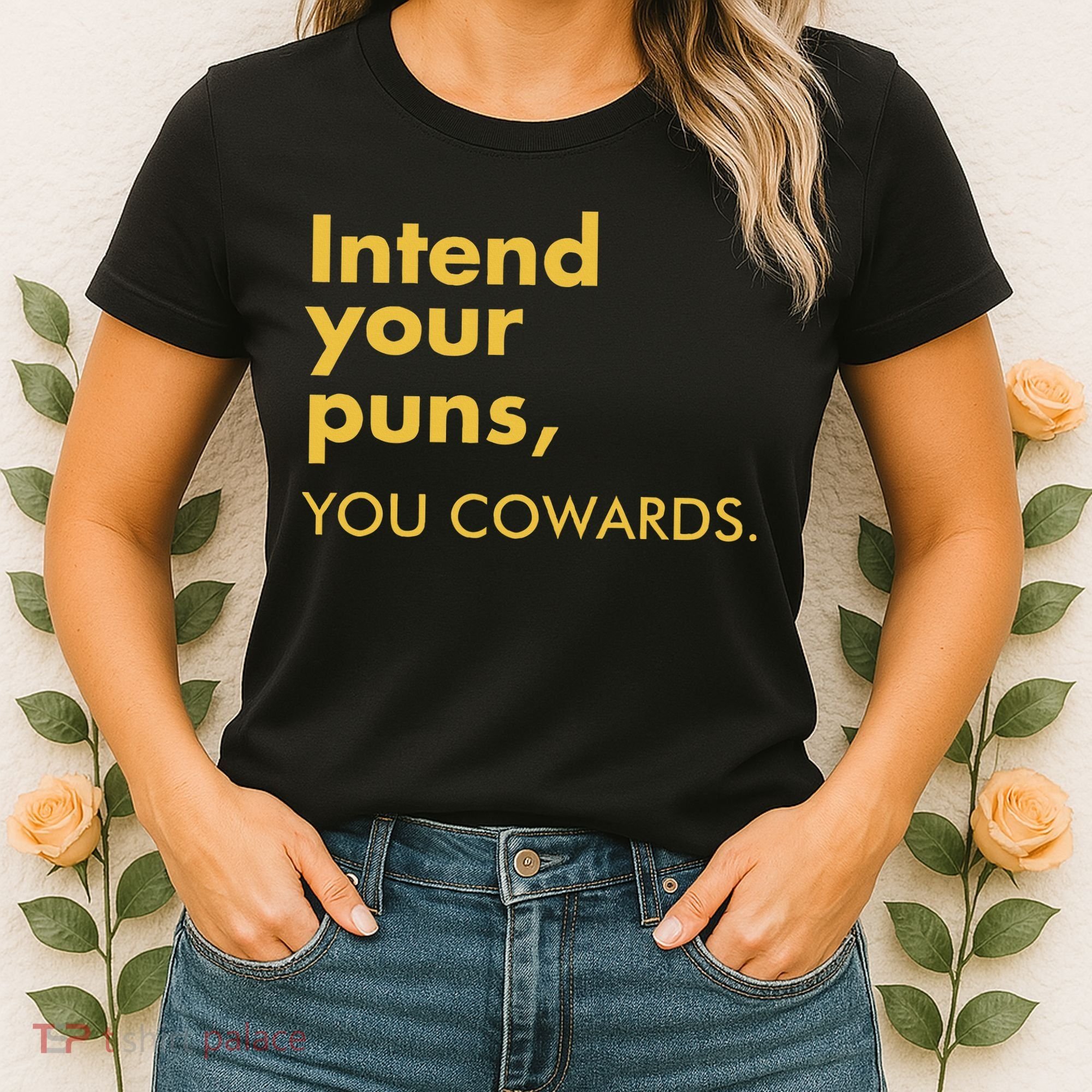 Intend Your Puns You Cowards Women's T-Shirt