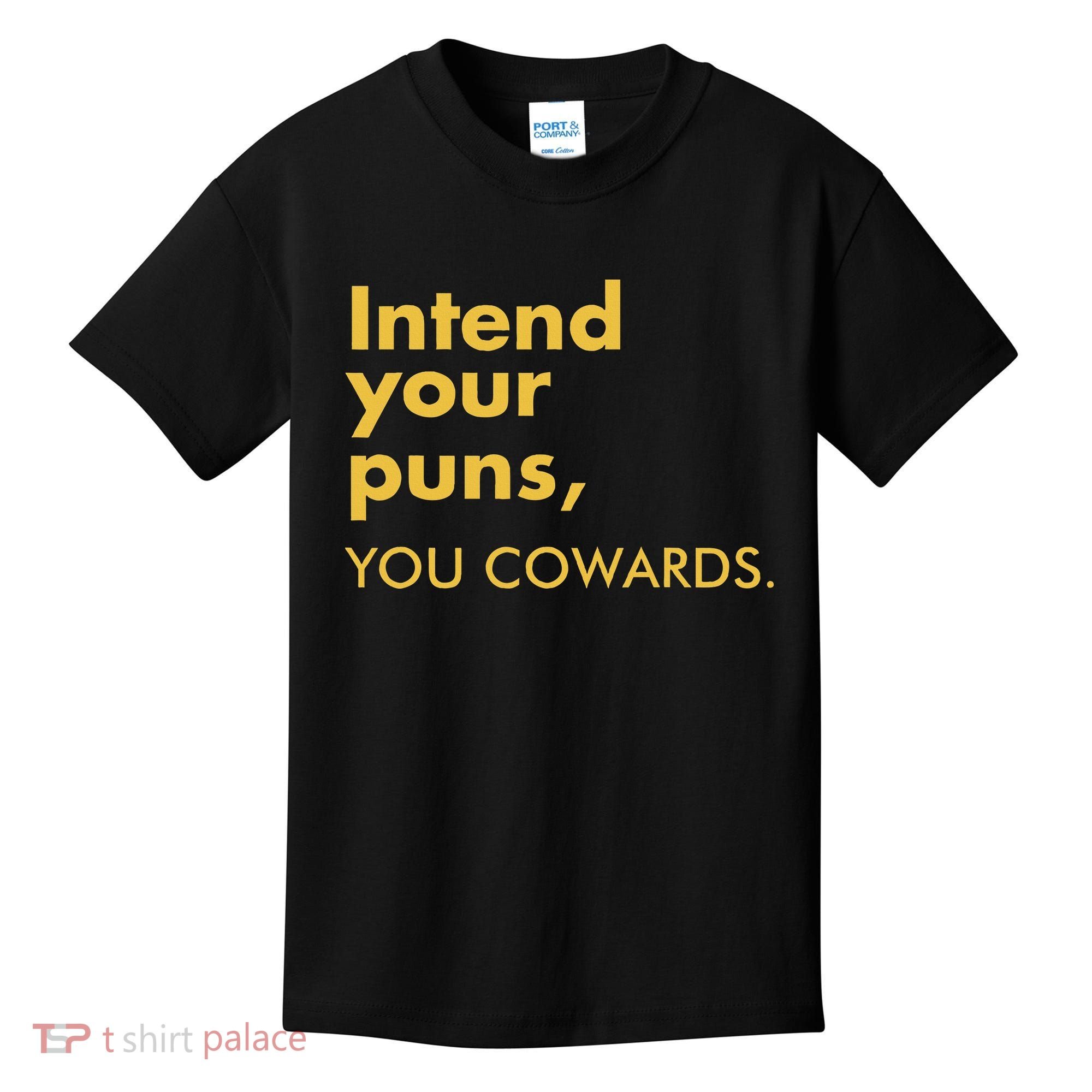 Intend Your Puns You Cowards Kids T-Shirt