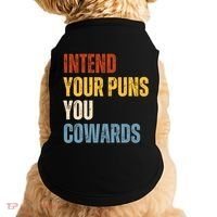 Intend Your Puns You Cowards Funny Doggie Tank thumb 0