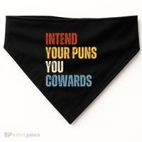 Intend Your Puns You Cowards Funny USA-Made Doggie Bandana thumb 0