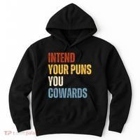 Intend Your Puns You Cowards Funny Hoodie thumb 0