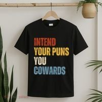 Intend Your Puns You Cowards Funny T-Shirt thumb 2