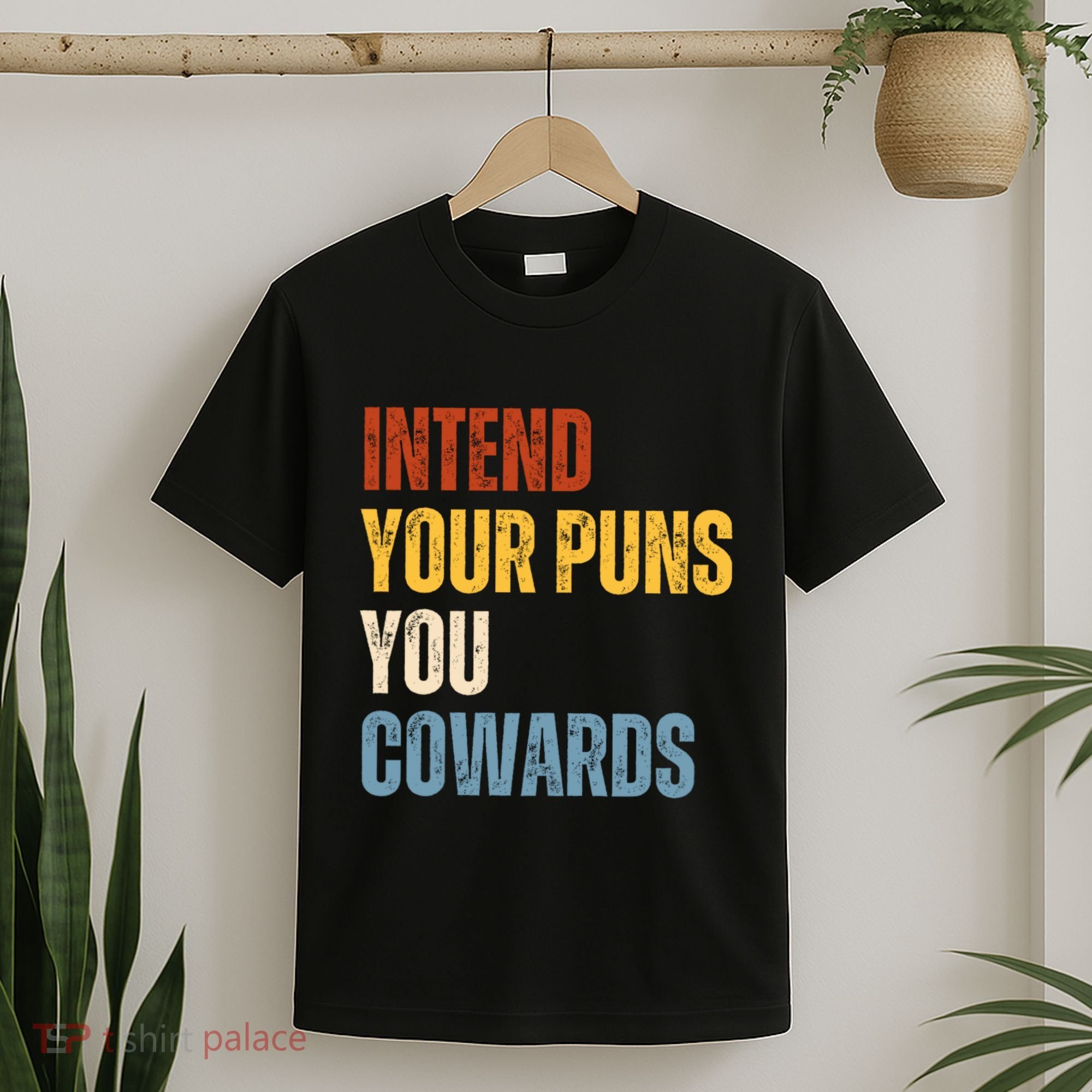 Intend Your Puns You Cowards Funny T-Shirt