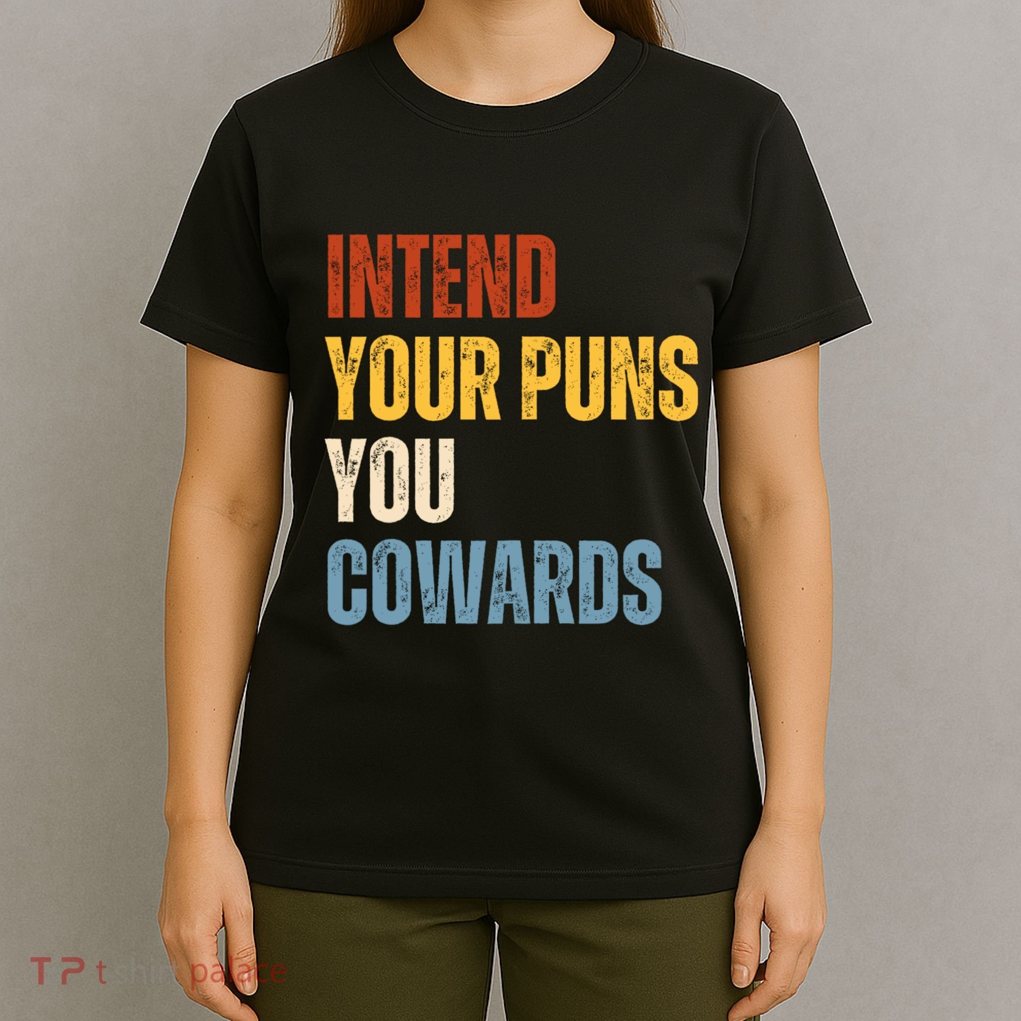Intend Your Puns You Cowards Funny T-Shirt
