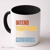 Intend Your Puns You Cowards Funny Coffee Mug thumb 0