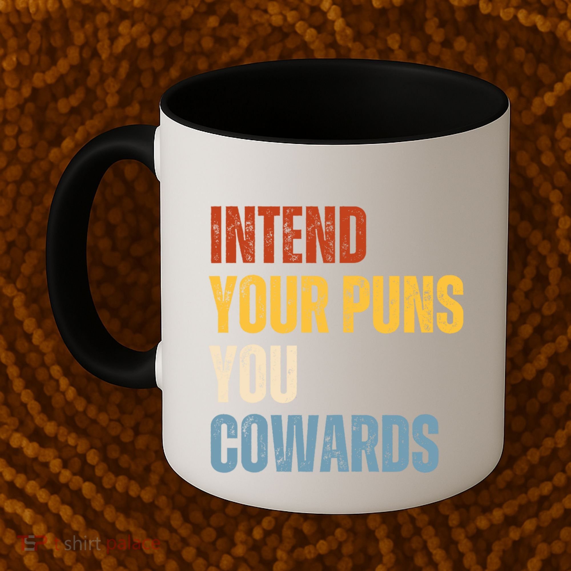 Intend Your Puns You Cowards Funny Coffee Mug