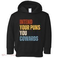 Intend Your Puns You Cowards Funny Toddler Hoodie thumb 0