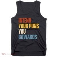 Intend Your Puns You Cowards Funny Tank Top thumb 0
