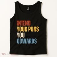 Intend Your Puns You Cowards Funny Tank Top thumb 2