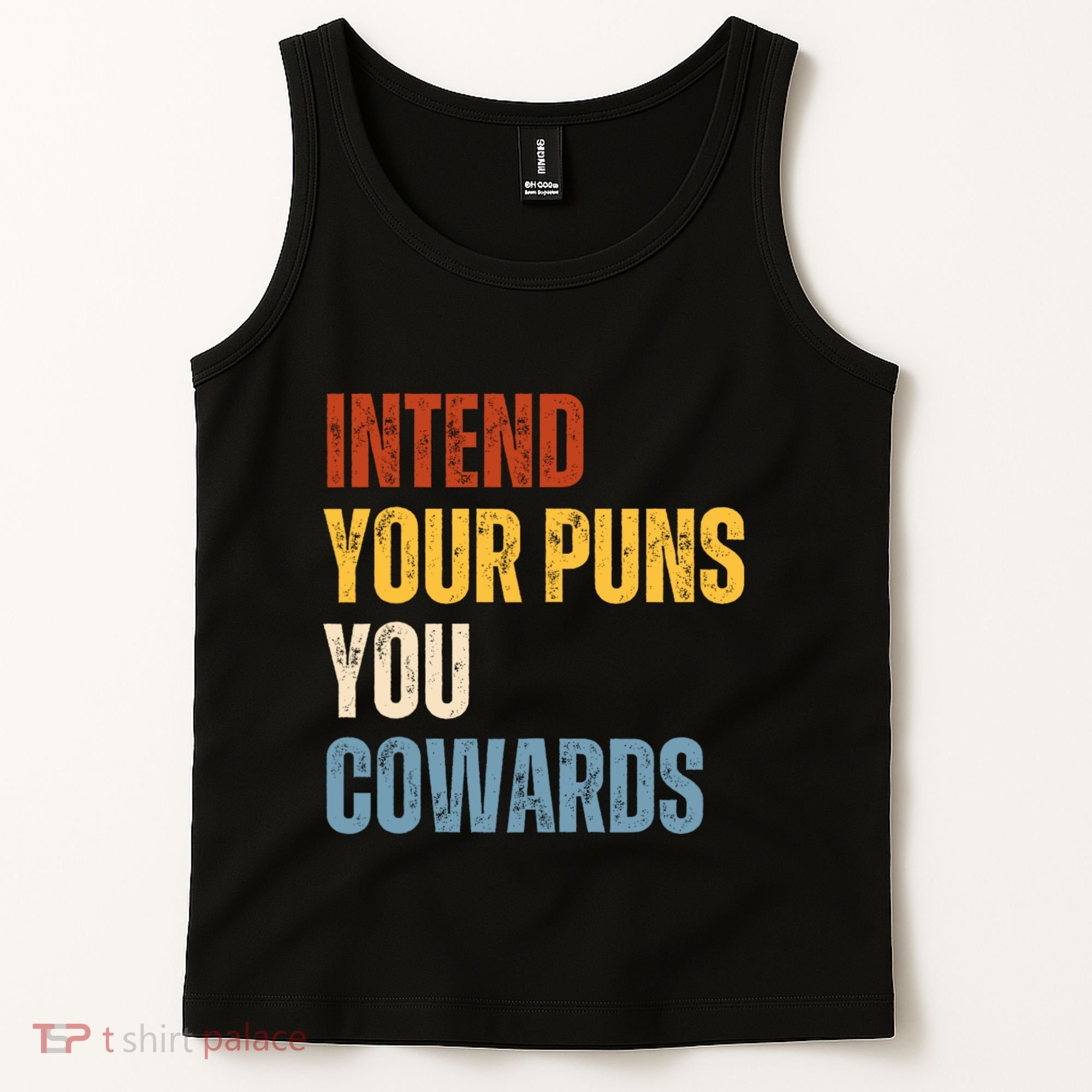 Intend Your Puns You Cowards Funny Tank Top