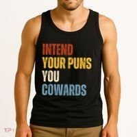 Intend Your Puns You Cowards Funny Tank Top thumb 3