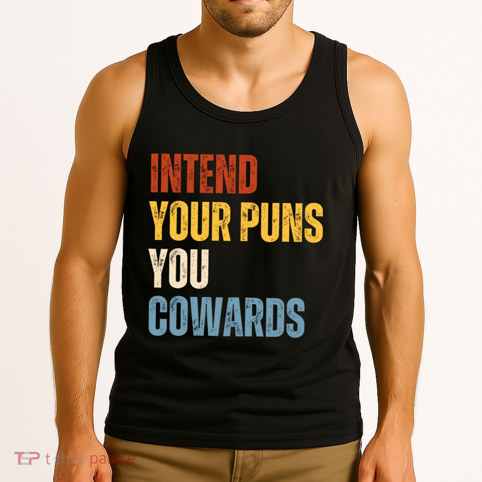 Intend Your Puns You Cowards Funny Tank Top