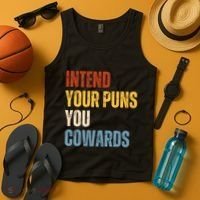 Intend Your Puns You Cowards Funny Tank Top thumb 4