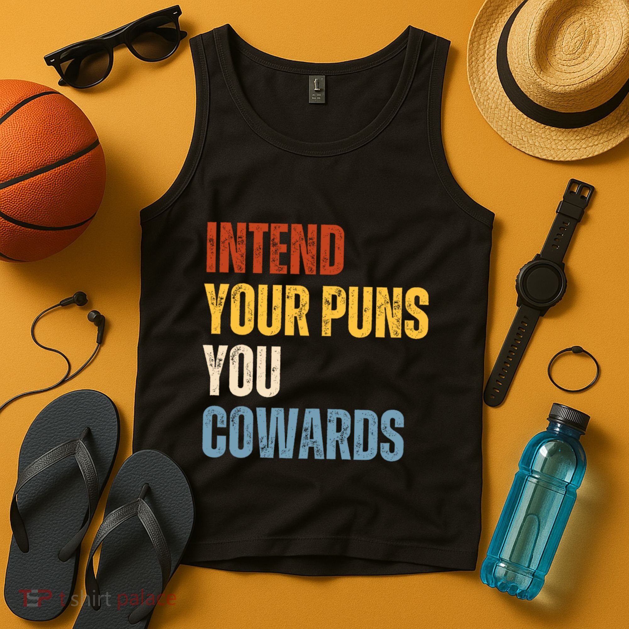 Intend Your Puns You Cowards Funny Tank Top