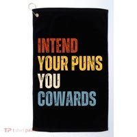 Intend Your Puns You Cowards Funny Golf Towel thumb 0