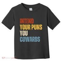 Intend Your Puns You Cowards Funny Toddler T-Shirt thumb 0