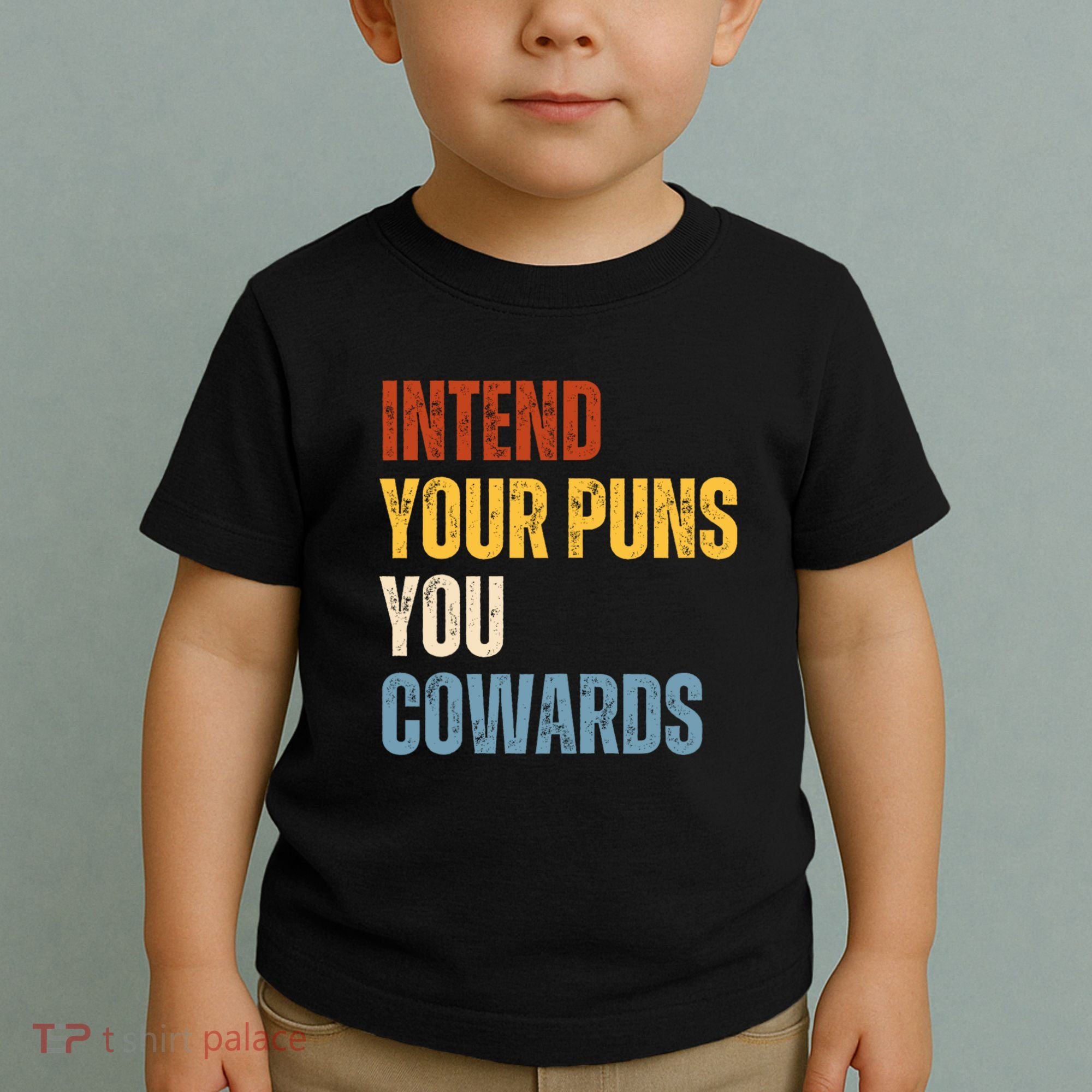 Intend Your Puns You Cowards Funny Toddler T-Shirt