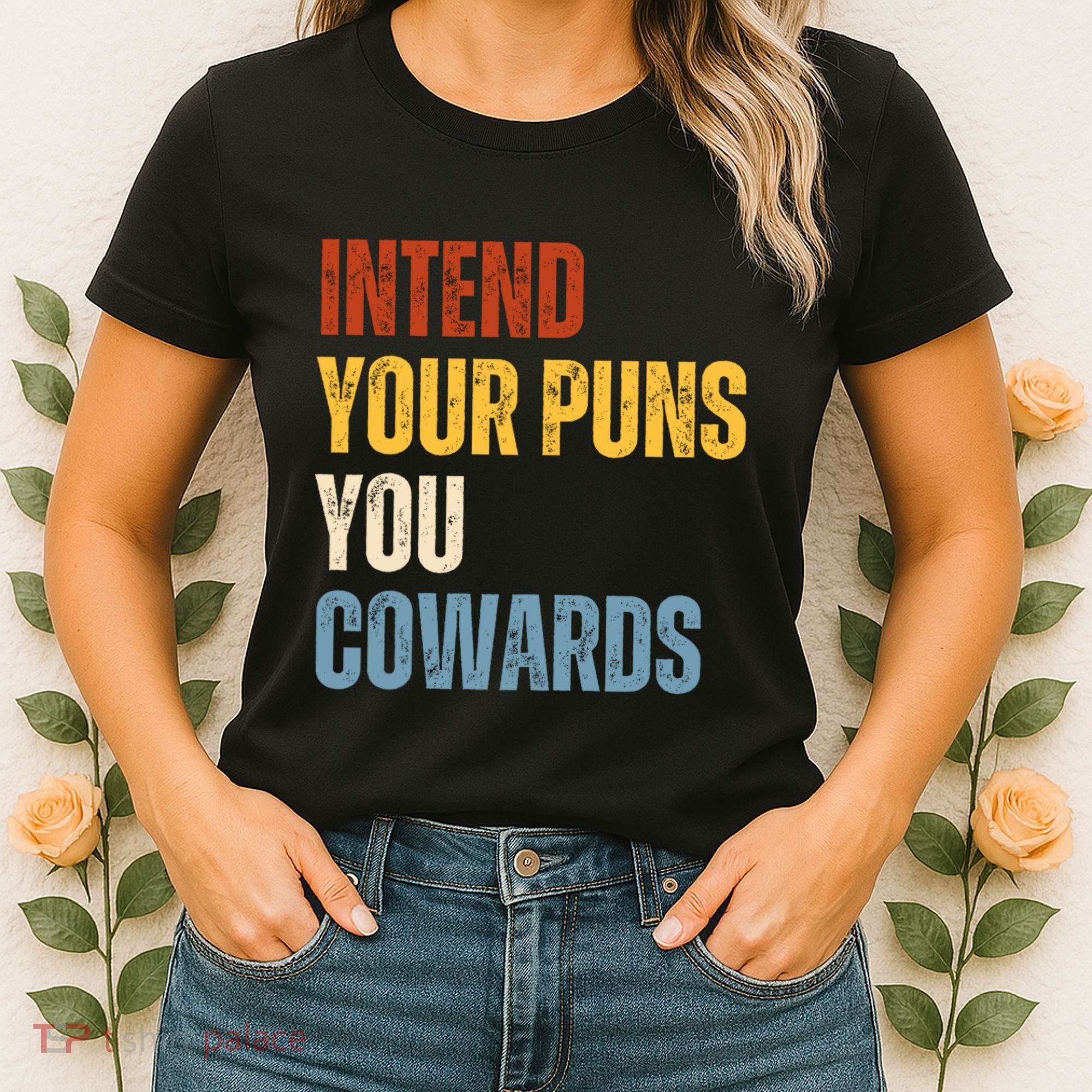 Intend Your Puns You Cowards Funny Women's T-Shirt