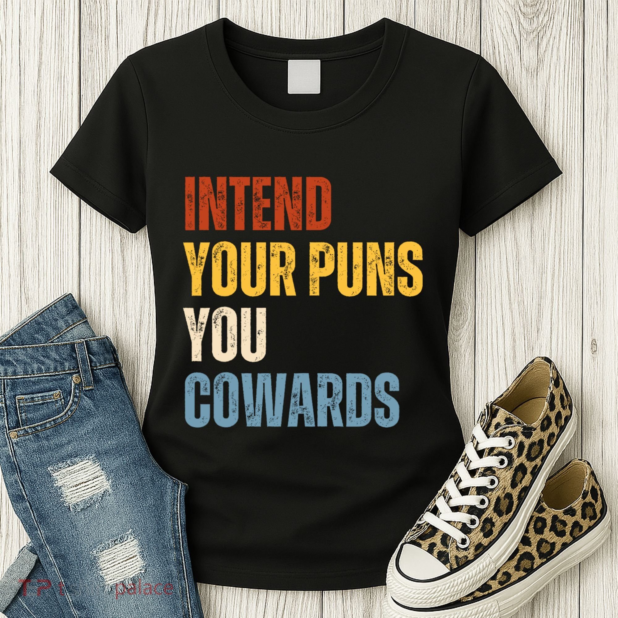 Intend Your Puns You Cowards Funny Women's T-Shirt